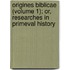 Origines Biblicae (Volume 1); Or, Researches In Primeval History