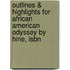 Outlines & Highlights For African American Odyssey By Hine, Isbn