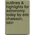 Outlines & Highlights For Astronomy Today By Eric Chaisson, Isbn