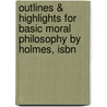 Outlines & Highlights For Basic Moral Philosophy By Holmes, Isbn door Cram101 Textbook Reviews