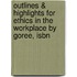 Outlines & Highlights For Ethics In The Workplace By Goree, Isbn