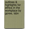 Outlines & Highlights For Ethics In The Workplace By Goree, Isbn door Cram101 Textbook Reviews