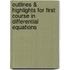 Outlines & Highlights For First Course In Differential Equations