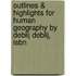 Outlines & Highlights For Human Geography By Deblij Deblij, Isbn