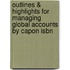 Outlines & Highlights For Managing Global Accounts By Capon Isbn