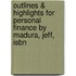 Outlines & Highlights For Personal Finance By Madura, Jeff, Isbn