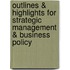 Outlines & Highlights For Strategic Management & Business Policy