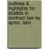 Outlines & Highlights For Studies In Contract Law By Ayres, Isbn
