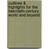 Outlines & Highlights For The Twentieth-Century World And Beyond
