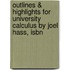 Outlines & Highlights For University Calculus By Joel Hass, Isbn