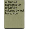 Outlines & Highlights For University Calculus By Joel Hass, Isbn by Cram101 Textbook Reviews