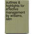 Outlines & Highlights For Effective Management By Williams, Isbn
