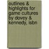 Outlines & Highlights For Game Cultures By Dovey & Kennedy, Isbn