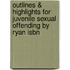 Outlines & Highlights For Juvenile Sexual Offending By Ryan Isbn