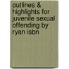 Outlines & Highlights For Juvenile Sexual Offending By Ryan Isbn by Sandy Lane