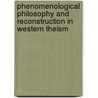 Phenomenological Philosophy And Reconstruction In Western Theism by Allan M. Savage