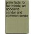 Plain Facts For Fair Minds; An Appeal To Candor And Common Sense