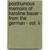 Posthumous Memoirs Of Karoline Bauer - From The German - Vol. Ii door Karoline Bauer