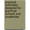 Practical Arithmetic; Designed For Grammar Schools And Academies door George E. Seymour