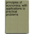 Principles Of Economics; With Applications To Practical Problems