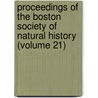 Proceedings Of The Boston Society Of Natural History (Volume 21) door Boston Society of Natural History