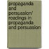 Propaganda and Persuasion/ Readings in Propaganda and Persuasion