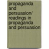 Propaganda and Persuasion/ Readings in Propaganda and Persuasion door Victoria O'Donnell
