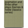 Pygmalion and Three Other Plays (Barnes & Noble Classics Series) door George Bernard Shaw
