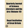 Quarterly Journal Of Science Literature And The Arts (Volume 10) door Royal Institut Britain