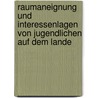 Raumaneignung und Interessenlagen von Jugendlichen auf dem Lande door Michael May