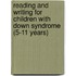 Reading And Writing For Children With Down Syndrome (5-11 Years)