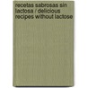 Recetas sabrosas sin lactosa / Delicious Recipes Without Lactose by Simone Maus