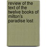 Review Of The Text Of The Twelve Books Of Milton's Paradise Lost by Zachary Pearce