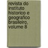 Revista Do Instituto Historico E Geografico Brasileiro, Volume 8