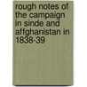 Rough Notes Of The Campaign In Sinde And Affghanistan In 1838-39 door Sir James Outram