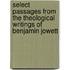Select Passages From The Theological Writings Of Benjamin Jowett