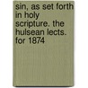 Sin, As Set Forth In Holy Scripture. The Hulsean Lects. For 1874 door George Martin Straffen