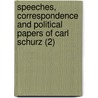 Speeches, Correspondence And Political Papers Of Carl Schurz (2) by Carl Schurz