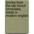 Stories From The Old French Chronicles, Retold In Modern English