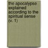The Apocalypse Explained According To The Spiritual Sense (V. 1)