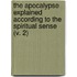 The Apocalypse Explained According To The Spiritual Sense (V. 2)