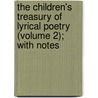 The Children's Treasury Of Lyrical Poetry (Volume 2); With Notes by The Francis Turner Palgrave