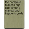 The Complete Hunter's And Sportsman's Manual And Trapper's Guide door Buzzacott