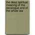 The Deep Spiritual Meaning Of The Decalogue And Of The Whole Law