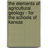 The Elements Of Agricultural Geology - For The Schools Of Kansas door William K. Kedzie