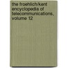 The Froehlich/Kent Encyclopedia of Telecommunications, Volume 12 door Fritz E. Froehlich