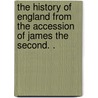 The History Of England From The Accession Of James The Second. . door Baron Thomas Babington Macaulay Macaulay