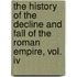 The History Of The Decline And Fall Of The Roman Empire, Vol. Iv