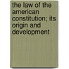 The Law of the American Constitution; Its Origin and Development by Charles K. Burdick