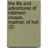 The Life And Adventures Of Robinson Crusoe, Mariner, Of Hull (2)